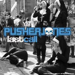 PusherJones : Last Call